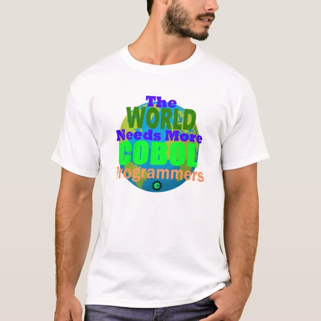 The World Needs more Cobol Programmers T-Shirt (Front)