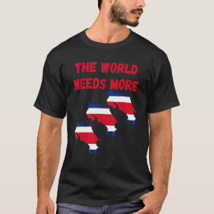 The World Needs More Costa Rica Costarican T-Shirt
