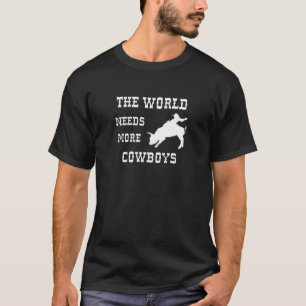The World Needs More Cowboys Bull Riding T-Shirt