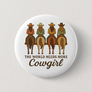 The World Needs More Cowgirls Western Country Girl 6 Cm Round Badge
