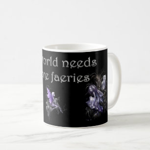 The World Needs More Faeries Mug