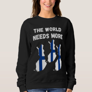 The World Needs More Finland Finnish Sweatshirt