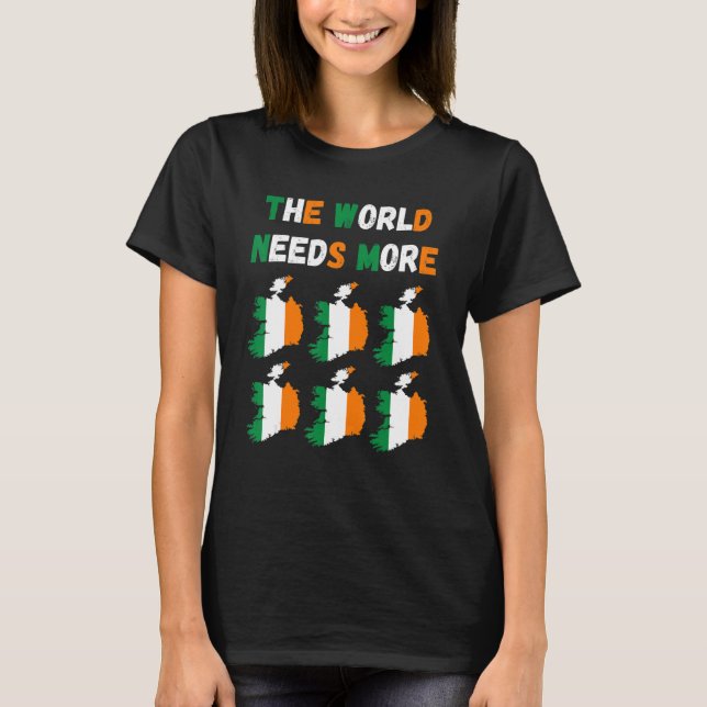 The World Needs More Ireland Irish T-Shirt (Front)