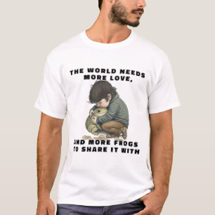 The World Needs More Love T-Shirt