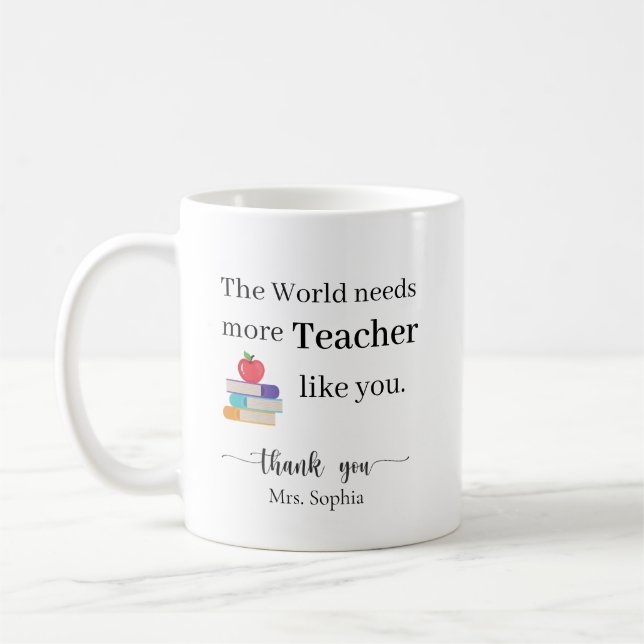 The World Needs More Teacher Like You Personalized Coffee Mug (Left)