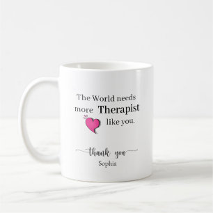The World Needs More Therapist Like You Custom Coffee Mug