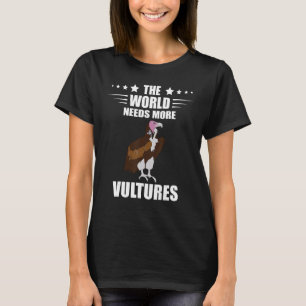 The World Needs More Vulture Turkey Vulture Bird C T-Shirt