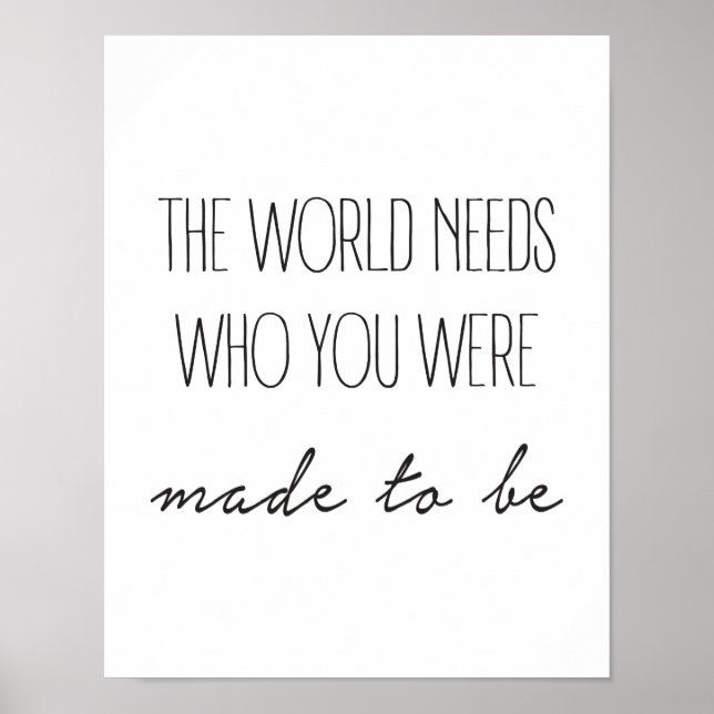 The World Needs Who You Were Made To Be Poster (Front)