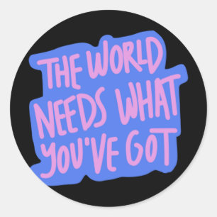 The World Needs You 1  Classic Round Sticker