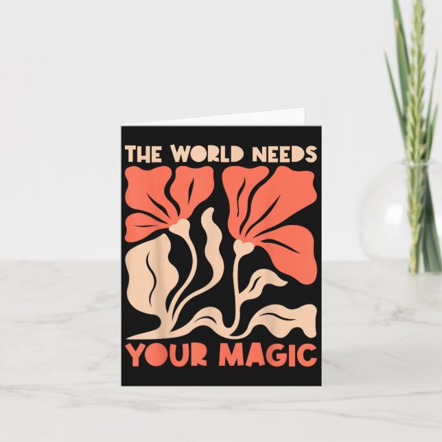 The World Needs Your Magic Retro Floral Sitive Mot Card (Front)