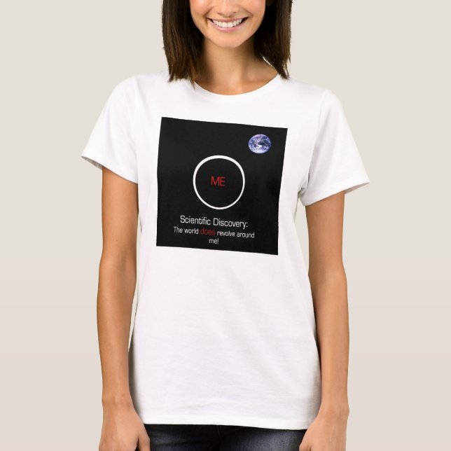 The World Revolves Around me T-Shirt (Front)