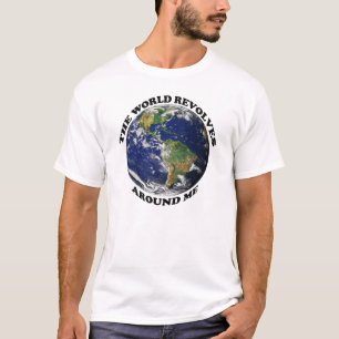 The World Revolves Around Me T-Shirt