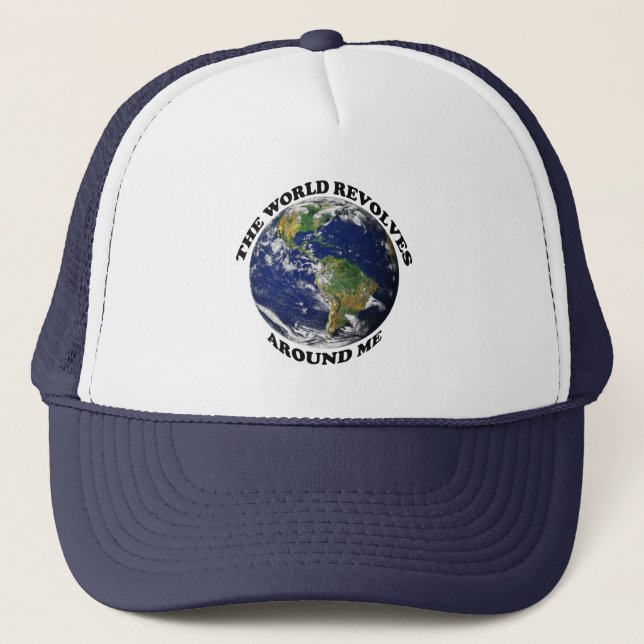 The World Revolves Around Me Trucker Hat (Front)