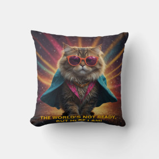 The World’s Not Ready – Confident Cat Humour Desig Cushion