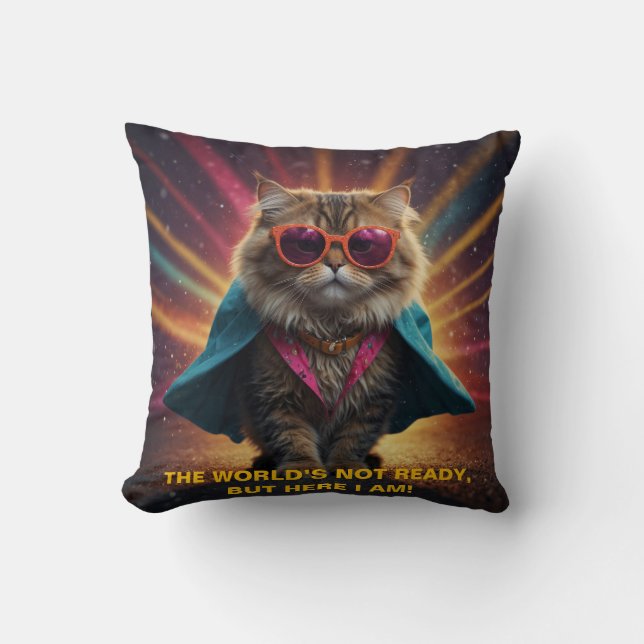 The World’s Not Ready – Confident Cat Humour Desig Cushion (Front)
