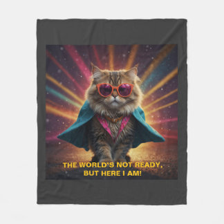 The World’s Not Ready – Confident Cat Humour Desig Fleece Blanket