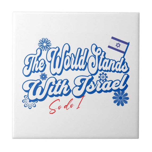 The World Stands With Israel, So do I  Israel Supp Ceramic Tile (Front)