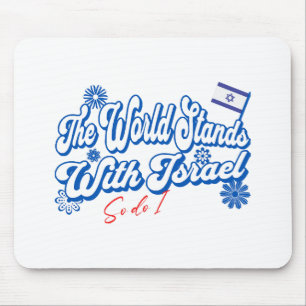 The World Stands With Israel, So do I  Israel Supp Mouse Pad