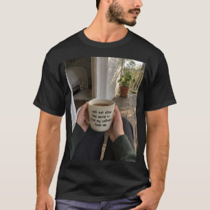The World Tried to Harden Me… But I Chose to Stay T-Shirt