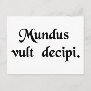 The world wants to be deceived. postcard