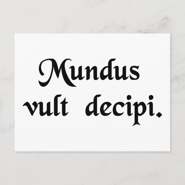 The world wants to be deceived. postcard (Front)