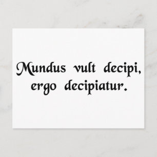 The world wants to be deceived, so let it be...... postcard