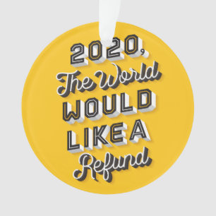 The World Would Like A Refund Ornament Yellow