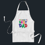 The World's Best Dad on Apron<br><div class="desc">Celebrate his one day a year with a slight stretch of the truth,  just like his golf game and those fishing stories.</div>
