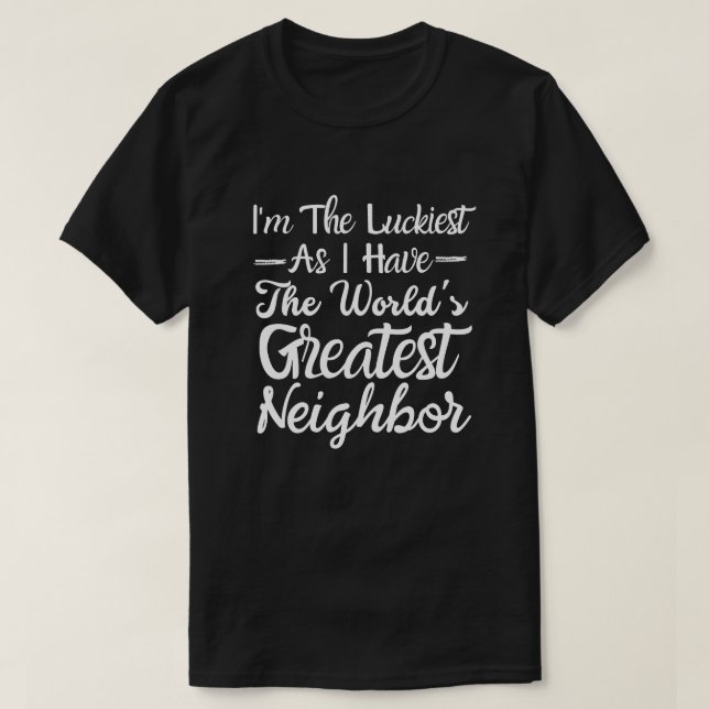 The World's Best Neighbour T-Shirt (Design Front)