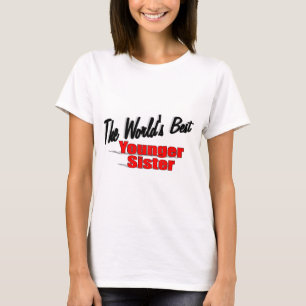 The World's Best Younger Sister T-Shirt