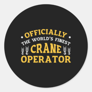 The World's Finest Crane Operator Construction Classic Round Sticker