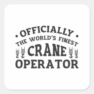 The World's Finest Crane Operator Driver Worker Square Sticker
