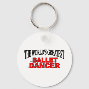 The World's Greatest Ballet Dancer Key Ring