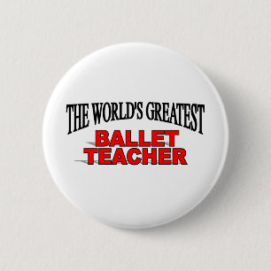 The World's Greatest Ballet Teacher 6 Cm Round Badge