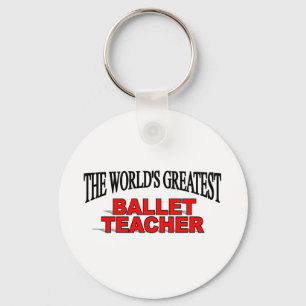 The World's Greatest Ballet Teacher Key Ring