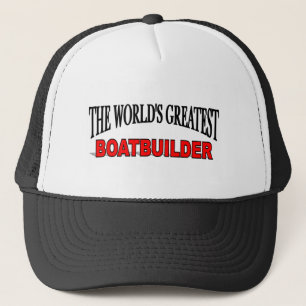 The World's Greatest Boatbuilder Trucker Hat