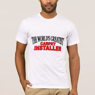 The World's Greatest Carpet Installer T-Shirt