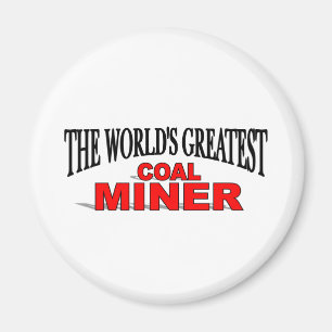 The World's Greatest Coal Miner Magnet