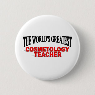The World's Greatest Cosmetology Teacher 6 Cm Round Badge