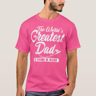 The World'S Greatest Dad Is Fishing In Heaven Fish T-Shirt