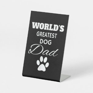 The World's Greatest DOG Dad T Shirt, Love my Dog Pedestal Sign
