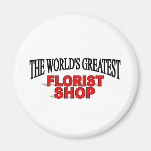 The World's Greatest Florist Shop Magnet