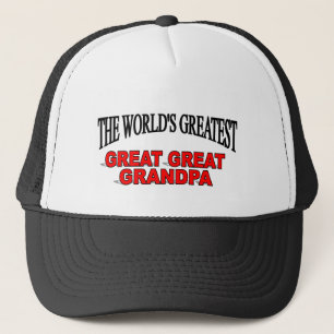 The World's Greatest Great Great Grandpa Trucker Hat