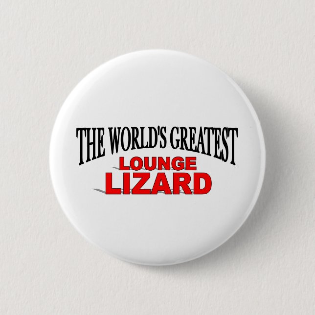 The World's Greatest Lounge Lizard 6 Cm Round Badge (Front)