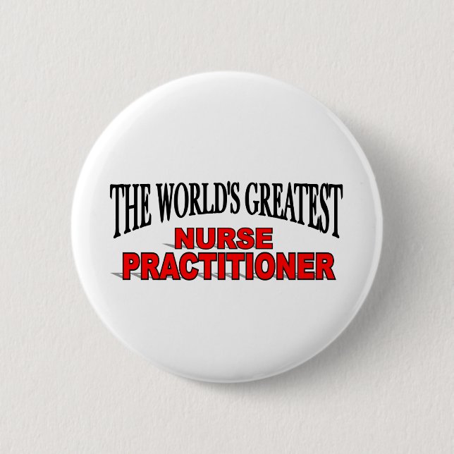 The World's Greatest Nurse Practitioner 6 Cm Round Badge (Front)