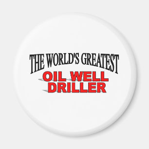 The World's Greatest Oil Well Driller Magnet