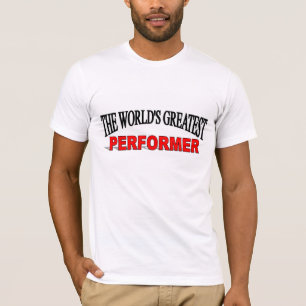 The World's Greatest Performer T-Shirt