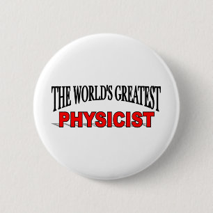 The World's Greatest Physicist 6 Cm Round Badge