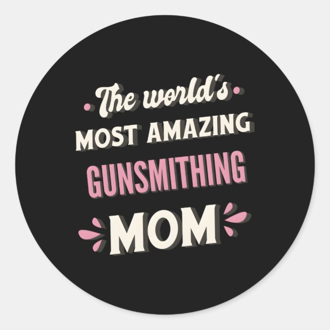 The World'S Most Amazing Gunsmithing Mum Classic Round Sticker (Front)