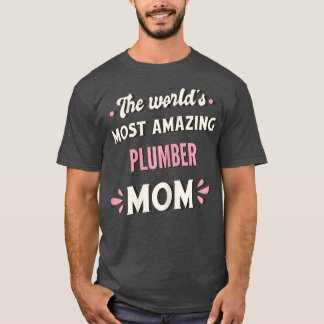 The Worlds Most Amazing Plumber Mum T-Shirt